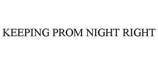 KEEPING PROM NIGHT RIGHT