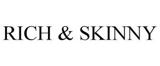 RICH & SKINNY