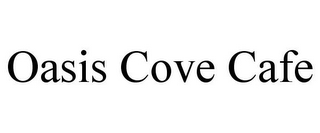 OASIS COVE CAFE
