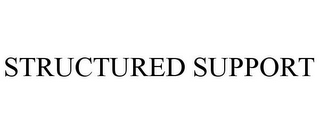 STRUCTURED SUPPORT