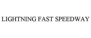 LIGHTNING FAST SPEEDWAY