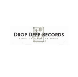 DROP DEEP RECORDS "MOVE UP OR MOVE OVER" DD