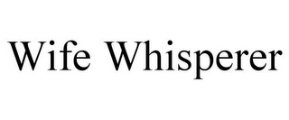 WIFE WHISPERER