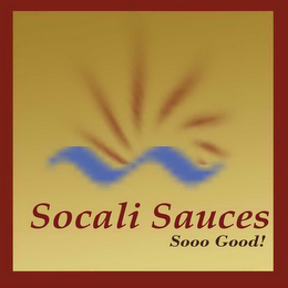 SOCALI SAUCES SOOO GOOD!