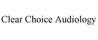 CLEAR CHOICE AUDIOLOGY