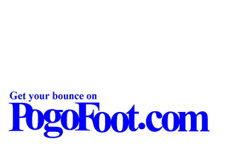 GET YOUR BOUNCE ON POGOFOOT.COM