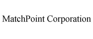 MATCHPOINT CORPORATION