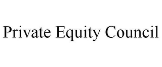 PRIVATE EQUITY COUNCIL