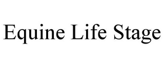 EQUINE LIFE STAGE
