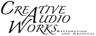 CREATIVE AUDIO WORKS RESTORATION AND ARCHIVAL