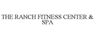 THE RANCH FITNESS CENTER & SPA