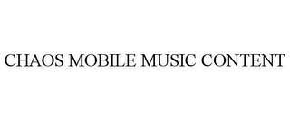 CHAOS MOBILE MUSIC CONTENT