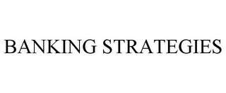 BANKING STRATEGIES