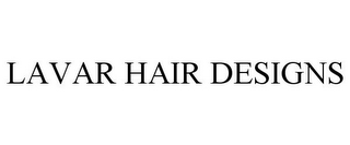 LAVAR HAIR DESIGNS