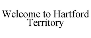 WELCOME TO HARTFORD TERRITORY