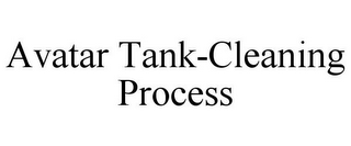 AVATAR TANK-CLEANING PROCESS