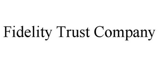 FIDELITY TRUST COMPANY