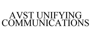 AVST UNIFYING COMMUNICATIONS