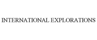 INTERNATIONAL EXPLORATIONS
