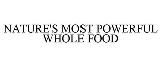 NATURE'S MOST POWERFUL WHOLE FOOD