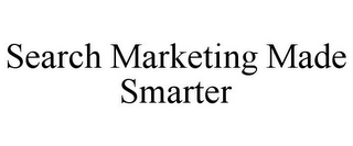 SEARCH MARKETING MADE SMARTER