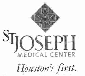 ST JOSEPH MEDICAL CENTER HOUSTON'S FIRST.