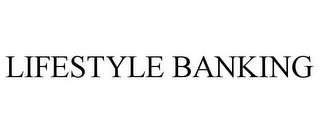 LIFESTYLE BANKING