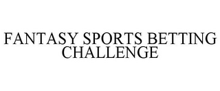 FANTASY SPORTS BETTING CHALLENGE