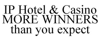 IP HOTEL & CASINO MORE WINNERS THAN YOU EXPECT