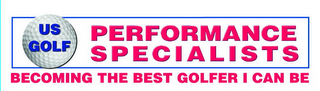 US GOLF PERFORMANCE SPECIALISTS BECOMING THE BEST GOLFER I CAN BE