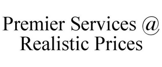 PREMIER SERVICES @ REALISTIC PRICES