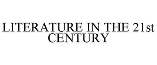 LITERATURE IN THE 21ST CENTURY