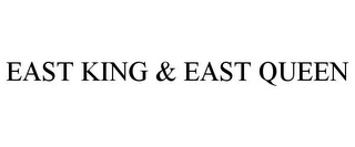 EAST KING & EAST QUEEN