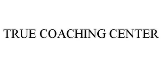 TRUE COACHING CENTER