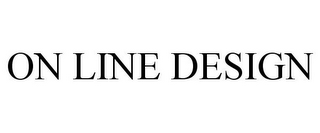 ON LINE DESIGN