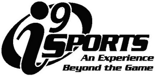 I9 SPORTS AN EXPERIENCE BEYOND THE GAME