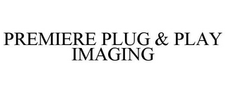 PREMIERE PLUG & PLAY IMAGING