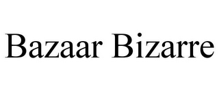 BAZAAR BIZARRE