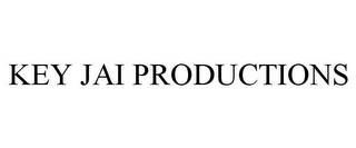 KEY JAI PRODUCTIONS