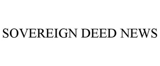 SOVEREIGN DEED NEWS