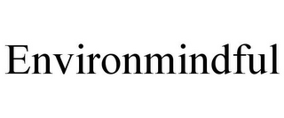 ENVIRONMINDFUL