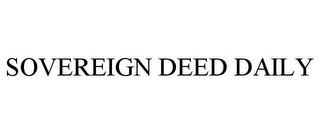 SOVEREIGN DEED DAILY