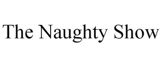 THE NAUGHTY SHOW