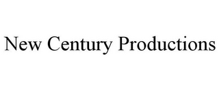 NEW CENTURY PRODUCTIONS