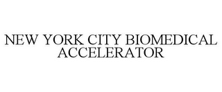 NEW YORK CITY BIOMEDICAL ACCELERATOR