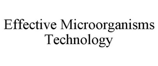 EFFECTIVE MICROORGANISMS TECHNOLOGY