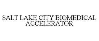 SALT LAKE CITY BIOMEDICAL ACCELERATOR