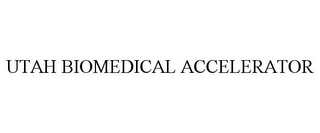 UTAH BIOMEDICAL ACCELERATOR