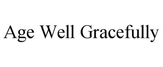 AGE WELL GRACEFULLY