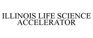 ILLINOIS LIFE SCIENCE ACCELERATOR